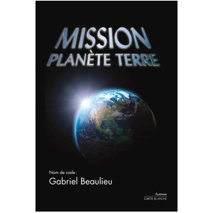 Livre Mission planete terre - Gabriel Beaulieu